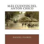 Ms Cuentos Del Anton Chico by Flores, Daniel B., 9781502700520