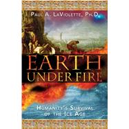 Earth Under Fire by LaViolette, Paul A., 9781591430520