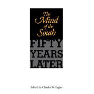 The Mind of the South by Eagles, Charles W.; Clayton, Bruce (CON); Jones, Anne Goodwyn (CON); O'Brien, Michael (CON); Burton, Orville Vernon (CON), 9781628460520