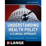Understanding Health Policy, Sixth Edition by Bodenheimer, Thomas; Grumbach, Kevin, 9780071770521