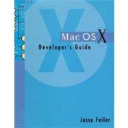 MAC OS X Developer's Guide by Feiler, Jesse, 9780080510521