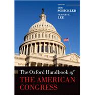 The Oxford Handbook of the American Congress by Schickler, Eric; Lee, Frances E.; Edwards III, George C., 9780199650521