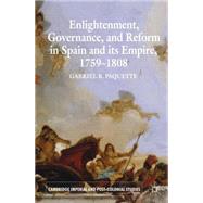 Enlightenment, Governance, and Reform in Spain and its Empire 1759-1808 by Paquette, Gabriel B., 9780230300521