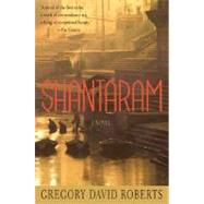 Shantaram A Novel by Roberts, Gregory David, 9780312330521