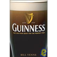 Guinness The 250 Year Quest for the Perfect Pint by Yenne, Bill, 9780470120521