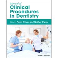 Manual of Clinical Procedures in Dentistry by Wilson, Nairn; Dunne, Stephen, 9780470670521