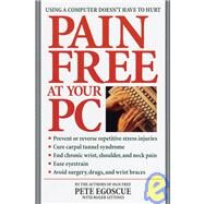 Pain Free at Your PC Using a Computer Doesn't Have to Hurt by Egoscue, Pete; Gittines, Roger; Wray, Wendy, 9780553380521