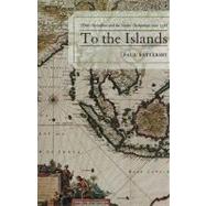 To the Islands White Australia and the Malay Archipelago since 1788 by Battersby, Paul, 9780739120521