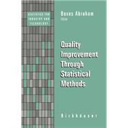 Quality Improvement Through Statistical Methods by Abraham, Bovas; Unnikrishnan Nair, N., 9780817640521