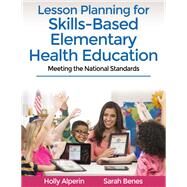 Lesson Planning for Skills-based Elementary Health Education by Alperin, Holly; Benes, Sarah, 9781492590521