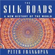 The Silk Roads by Frankopan, Peter; Kennedy, Laurence, 9781681680521