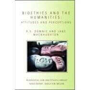 Bioethics and the Humanities: Attitudes and Perceptions by Downie; Robin, 9781844720521