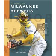 The Story of the Milwaukee Brewers by Tischler, Joe, 9798896800521