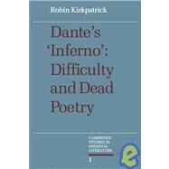 Dante's  Inferno: Difficulty and Dead Poetry by Robin Kirkpatrick, 9780521070522