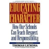 Educating for Character How Our Schools Can Teach Respect and Responsibility by LICKONA, THOMAS, 9780553370522