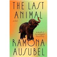 The Last Animal by Ramona Ausubel, 9780593420522