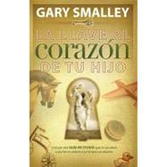 LA LLAVE AL CORAZN DE TU HIJO by Smalley, Gary, 9780881130522