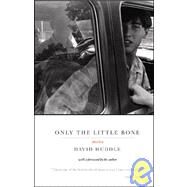 Only the Little Bone: Stories by Huddle, David, 9780979000522