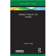 Energy Policy in China by Yang; Chi-Jen, 9781138080522