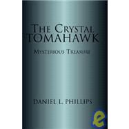 The Crystal Tomahawk by Philips, Daniel L., 9781413440522