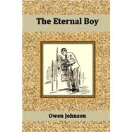 The Eternal Boy by Johnson, Owen, 9781502540522