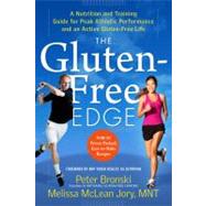 The Gluten-Free Edge A Nutrition and Training Guide for Peak Athletic Performance and an Active Gluten-Free Life by Begley, Amy Yoder; Bronski, Peter; Jory MNT, Melissa McLean, 9781615190522