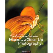 The Complete Guide to Macro and Close-up Photography by Harnischmacher, Cyrill, 9781681980522