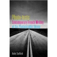 Photo-texts Contemporary French Writing of the Photographic Image by Stafford, Andrew, 9781846310522