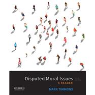 Disputed Moral Issues A Reader by Timmons, Mark, 9780190930523