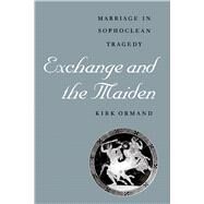Exchange and the Maiden by Ormand, Kirk, 9780292760523