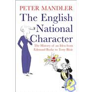 The English National Character; The History of an idea from Edmund Burke to Tony Blair by Peter Mandler, 9780300120523