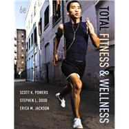 Total Fitness & Wellness by Powers, Scott K.; Dodd, Stephen L.; Jackson, Erica M., 9780321840523