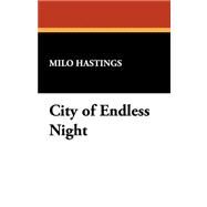 City of Endless Night by Hastings, Milo, 9780913960523