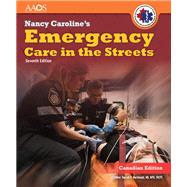 Nancy Caroline's Emergency Care in the Streets, Canadian by American Academy of Orthopaedic Surgeons (AAOS); Paramedic Association of Canada; Caroline, Nancy L., 9781284050523