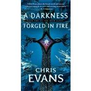 A Darkness Forged in Fire Book One of the Iron Elves by Evans, Chris, 9781416570523