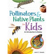 Pollinators & Native Plants for Kids by Jaret C. Daniels, 9781647550523