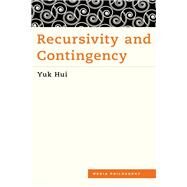 Recursivity and Contingency by Hui, Yuk, 9781786600523