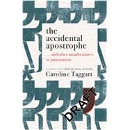 The Accidental Apostrophe ... And Other Misadventures in Punctuation by Taggart, Caroline, 9781789290523
