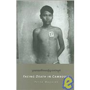 Facing Death In Cambodia by Maguire, Peter H., 9780231120524