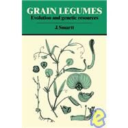 Grain Legumes: Evolution and Genetic Resources by J. Smartt, 9780521050524