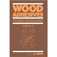 Wood Adhesives: Chemistry and Technology---Volume 2 by Pizzi; Antonio, 9780824780524