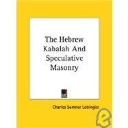 The Hebrew Kabalah and Speculative Masonry by Lobingier, Charles Sumner, 9781425300524