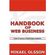 Handbook of Web Business by Olsson, Mikael, 9781466440524