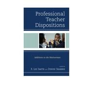 Professional Teacher Dispositions Additions to the Mainstream by Smith, R. Lee; Skarbek, Denise, 9781475800524
