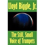 The Still, Small Voice of Trumpets by Biggle, Lloyd, Jr., 9781587150524