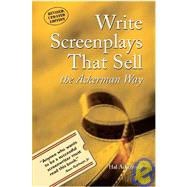 Write Screenplays That Sell : The Ackerman Way by Ackerman, Hal, 9781931290524