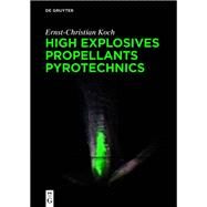 High Explosives, Propellants and Pyrotechnics by Koch, Ernst-christian, 9783110660524