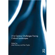 21st Century Challenges Facing Cultural Landscapes by Ramsay, Juliet; Taylor, Ken, 9780367220525