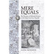 Mere Equals by McMahon, Lucia, 9780801450525