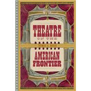 Theatre on the American Frontier by Thomas A. Bogar, 9780807180525